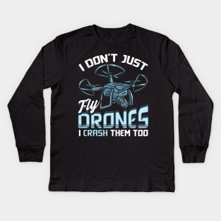 I Don’t Just Fly Drones I Crash Them Too Pilot Pun Kids Long Sleeve T-Shirt